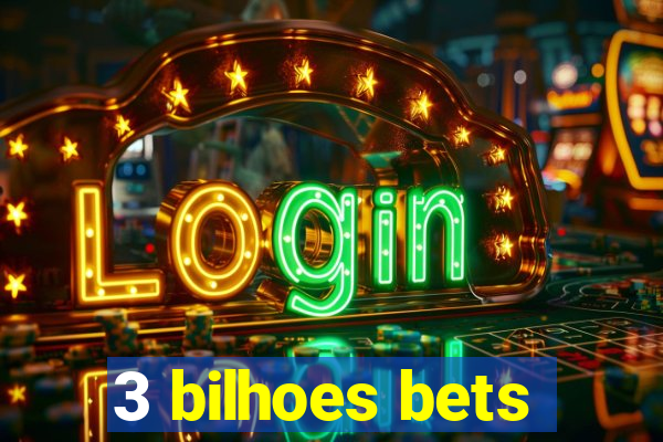 3 bilhoes bets